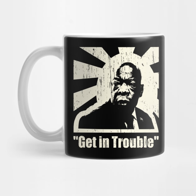 "Get In Trouble" John Lewis Racial Justice by focodesigns